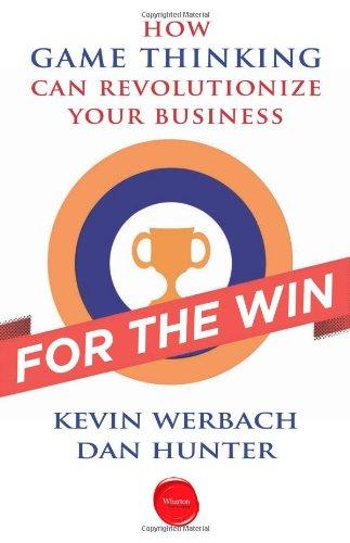 For the Win: How Game Thinking Can Revolutionize Your Business