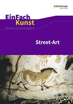 EinFach Kunst: Street-Art: Jahrgangsstufen 7 - 10