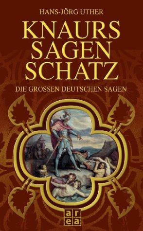 Knaurs Sagenschatz. Die großen deutschen Sagen