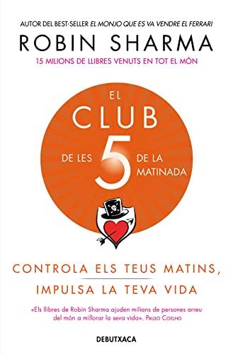 El Club de les 5 de la matinada: Controla els teus matins, impulsa la teva vida (Divulgació)