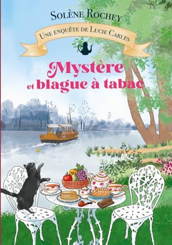 Mystère et blague à tabac: cosy-mystery au tournant du XXème siècle (Les enquêtes de Lucie Carles, Band 3)