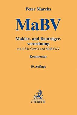 Makler- und Bauträgerverordnung: mit § 34c GewO, sonstigen einschlägigen Vorschriften und MaBVwV