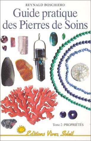 Guide pratique des pierres de soins. Vol. 2. Propriétés