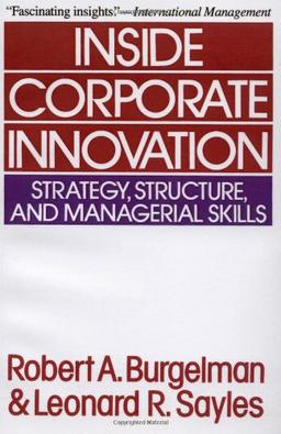 Inside Corporate Innovation: Strategy, Structure, and Managerial Skills