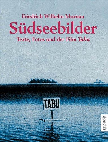 Südseebilder. Texte, Fotos und der Film TABU