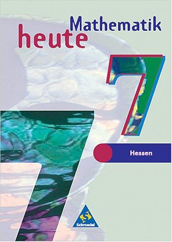 Mathematik heute - Ausgabe 2002 für das 7.-10. Schuljahr an Gymnasien und Gesamtschulen in Hessen und Hamburg: Schülerband 7