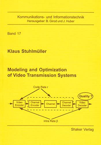 Modeling and Optimization of Video Transmission Systems (Berichte aus der Kommunikations- und Informationstechnik)