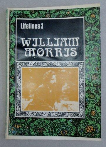 William Morris, 1834-1896: An Illustrated Life (Lifelines)