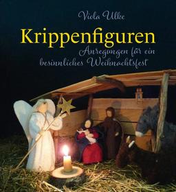 Krippenfiguren: Anregungen für ein besinnliches Weihnachtsfest