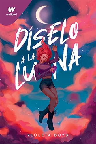 Díselo a la Luna (Wattpad)