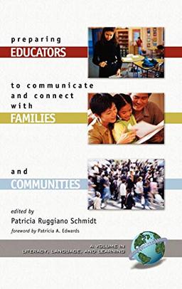 Preparing Educators to Communicate and Connect with Families and Communities (Hc) (LANGUAGE, LITERACY, AND LEARNING)