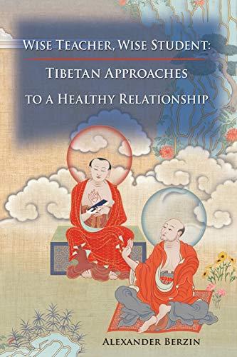 Wise Teacher Wise Student: Tibetan Approaches To A Healthy Relationship