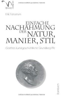 Einfache Nachahmung der Natur, Manier, Stil / Bd.24. Goethes kunstgeschliche Grundbegriffe