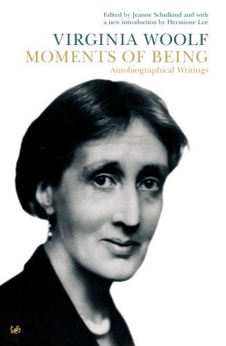 Moments of Being: Autobiographical Writings of Virginia Woolf