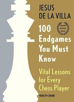 100 Endgames You Must Know - Hardcover: Vital Lessons for Every Chess Player