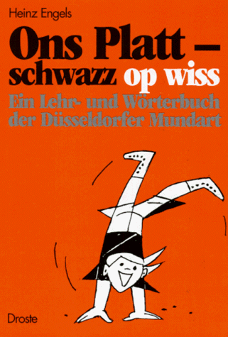 Ons Platt, schwazz op wiss. Ein Lehr- und Wörterbuch der Düsseldorfer Mundart