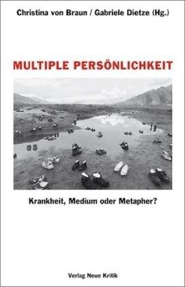 Multiple Persönlichkeit. Krankheit, Medium oder Metapher?