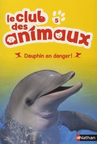 Le club des animaux. Vol. 5. Dauphin en danger !