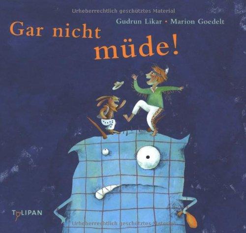 Gar nicht müde!