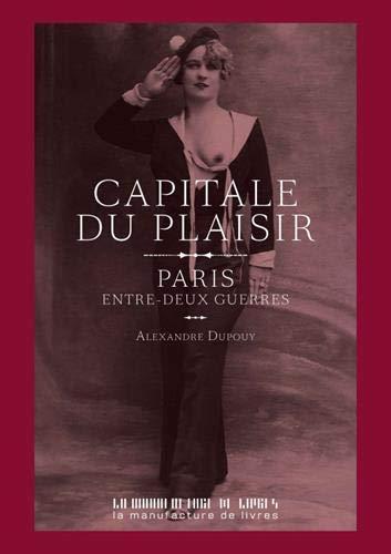 Capitale du plaisir : Paris entre-deux-guerres