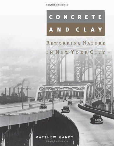 Concrete and Clay: Reworking Nature in New York City (Urban and Industrial Environments)