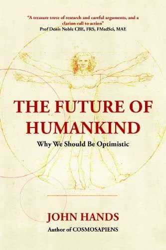 THE FUTURE OF HUMANKIND: Why We Should Be Optimistic