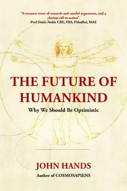 THE FUTURE OF HUMANKIND: Why We Should Be Optimistic