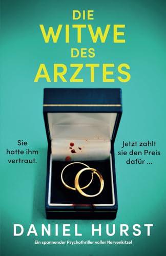 Die Witwe des Arztes: Ein spannender Psychothriller voller Nervenkitzel (Die Frau des Arztes, Band 2)