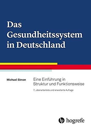 Das Gesundheitssystem in Deutschland: Eine Einführung in Struktur und Funktionsweise