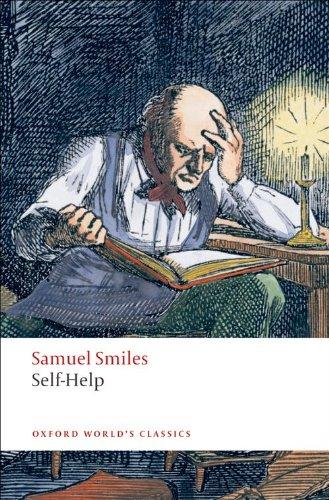 Self-Help: With Illustrations of Character, Conduct, and Perseverance (Oxford World's Classics)