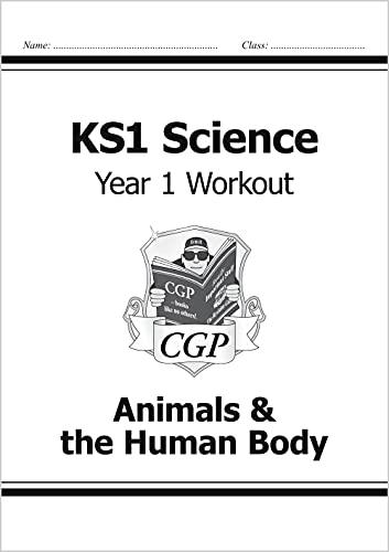 KS1 Science Year One Workout: Animals & the Human Body (CGP KS1 Science)