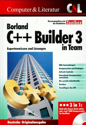 Borland C ++ - Builder 3 in Team. Expertenwissen und Lösungen