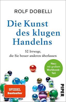 Die Kunst des klugen Handelns: Neuausgabe: komplett überarbeitet, mit großem Workbook-Teil