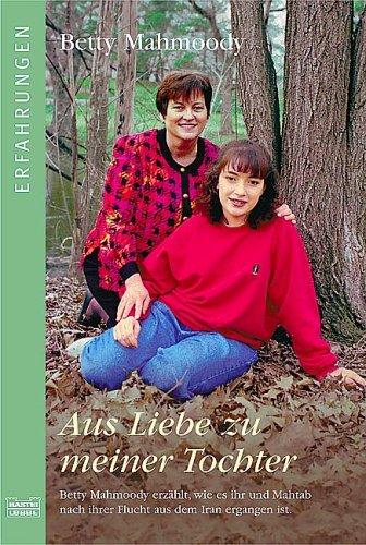 Aus Liebe zu meiner Tochter: Die Fortsetzung des Weltbestsellers "Nicht ohne meine Tochter"