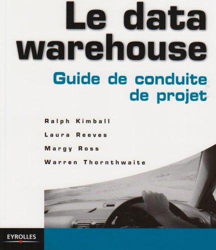 La data warehouse : guide de conduite de projet