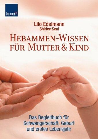 Hebammen-Wissen für Mutter & Kind