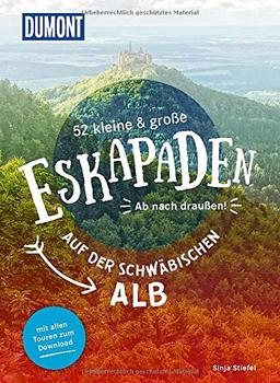 52 kleine & große Eskapaden auf der Schwäbischen Alb: Ab nach draußen! (DuMont Eskapaden)