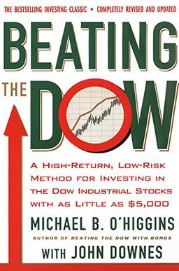 Beating The Dow Revised Edition: A High-Return, Low-Risk Method for Investing in the Dow Jones Industrial Stocks with as Little as $5,000