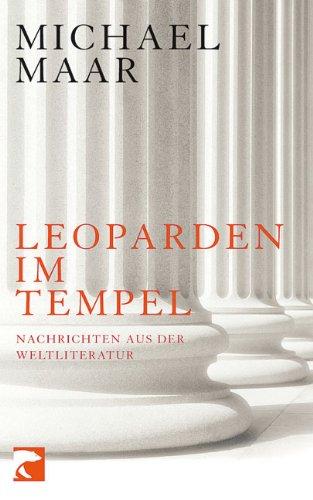 Leoparden im Tempel: Nachrichten aus der Weltliteratur