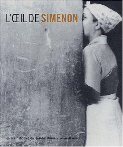 L'oeil de Simenon : exposition, Paris, Galerie nationale du Jeu de Paume, 13 janv.-7 mars 2004