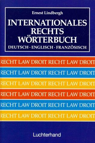 Internationales Rechtswörterbuch, Dtsch.-Engl.-Französ.