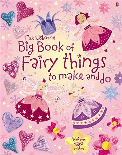 Big Book of Fairy Things to Make and Do. Fiona Watt ... [Et Al.] (Art Ideas)