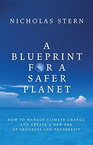 A Blueprint for a Safer Planet: How to Manage Climate Change and Create a New Era of Progress and Prosperity