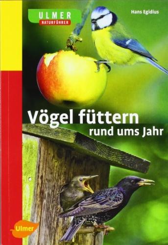 Vögel füttern rund ums Jahr: Naturführer