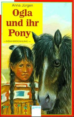 Ogla und ihr Pony. Indianererzählung. ( Ab 8 J.).