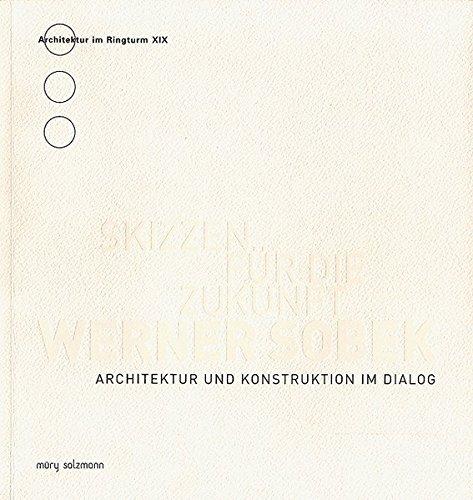 Werner Sobek. Skizzen für die Zukunft: Architektur und Konstruktion im Dialog (Architektur im Ringturm)