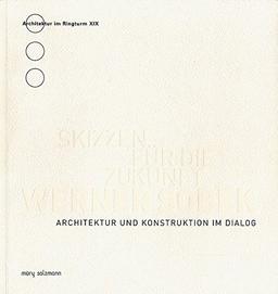 Werner Sobek. Skizzen für die Zukunft: Architektur und Konstruktion im Dialog (Architektur im Ringturm)