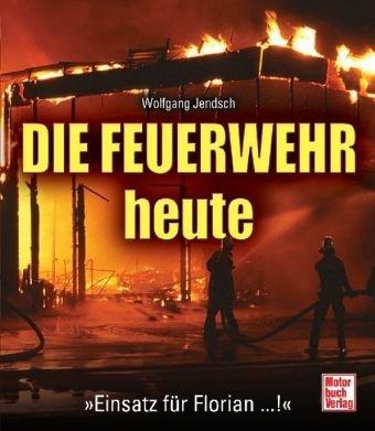 Die Feuerwehr heute: "Einsatz für Florian...!