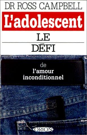 L'ADOLESCENT. Le défi de l'amour inconditionnel