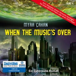 When the Music's over: Ein Cyberpunk-Roman (1 MP3 CD)